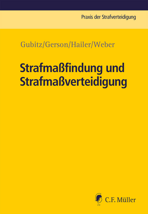 Strafmaßfindung und Strafmaßverteidigung - Michael Gubitz, Oliver Harry Gerson, Claudia Hailer, Jakob Weber