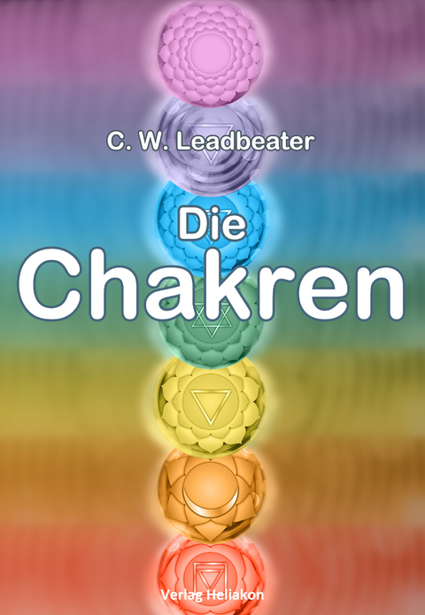 Die Chakren - C. W. Leadbeater