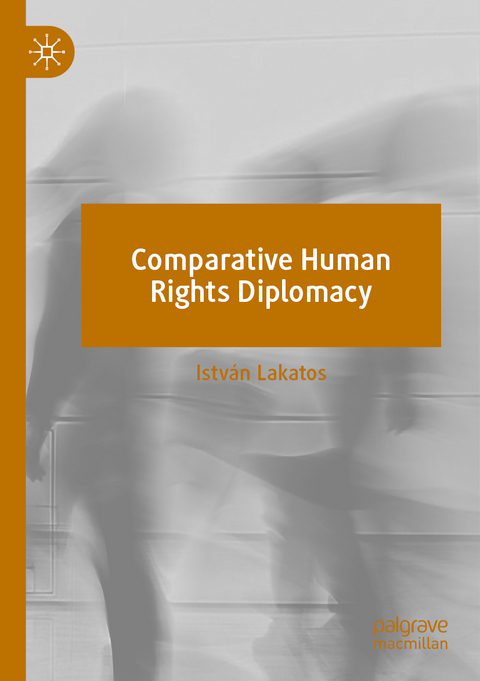 Comparative Human Rights Diplomacy - István Lakatos