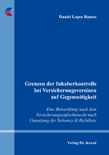 Grenzen der Inhaberkontrolle bei Versicherungsvereinen auf Gegenseitigkeit - Daniel Lopez Ramos