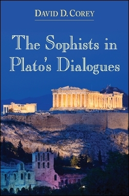 The Sophists in Plato's Dialogues - David D. Corey