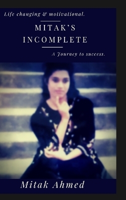 Mitak's Incomplete - Mitak Ahmed