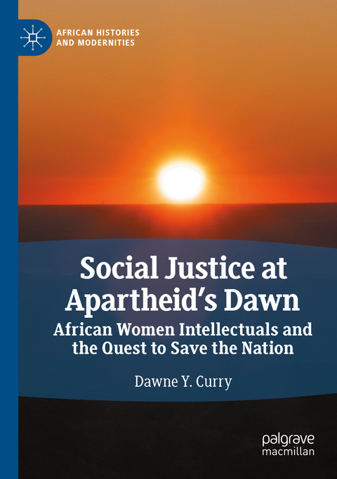 Social Justice at Apartheid’s Dawn - Dawne Y. Curry