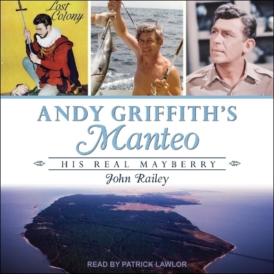 Andy Griffith's Manteo - John Railey