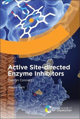 Active Site-directed Enzyme Inhibitors - Weiping Zheng