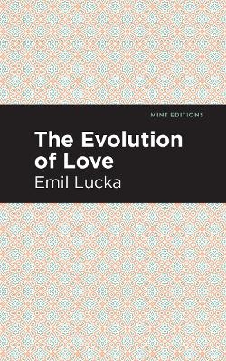 The Evolution of Love - Emil Lucka