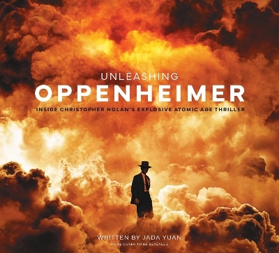 Unleashing Oppenheimer: Inside Christopher Nolan's Explosive Atomic Age Thriller - Jada Yuan