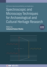 Spectroscopic and Microscopy Techniques for Archaeological and Cultural Heritage Research (Second Edition) - Shukla, Ashutosh Kumar