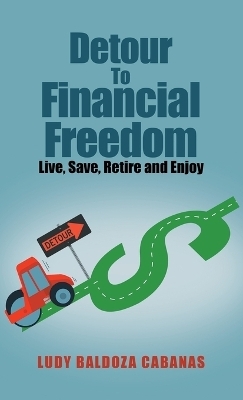 Detour to Financial Freedom - Ludy Baldoza Cabanas