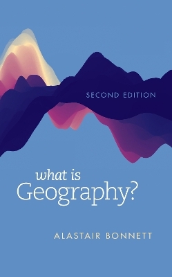 What Is Geography? - Alastair Bonnett