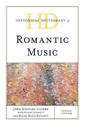 Historical Dictionary of Romantic Music - John Michael Cooper