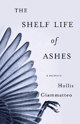 The Shelf Life of Ashes - Hollis Giammatteo