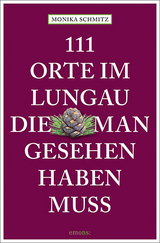 111 Orte im Lungau, die man gesehen haben muss - Monika Schmitz