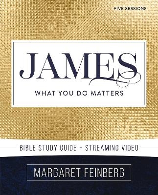 James Bible Study Guide plus Streaming Video - Margaret Feinberg