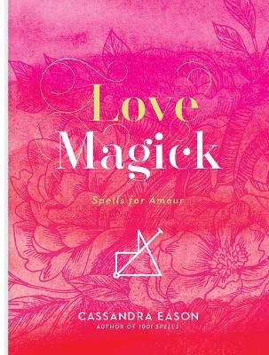 Love Magick - Cassandra Eason