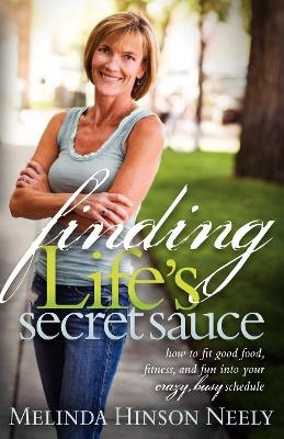 Finding Life's Secret Sauce - Melinda Hinson Neely