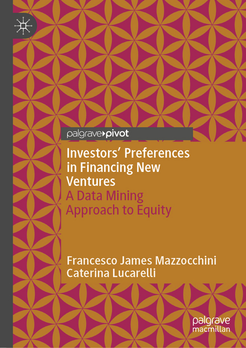 Investors’ Preferences in Financing New Ventures - Francesco James Mazzocchini, Caterina Lucarelli