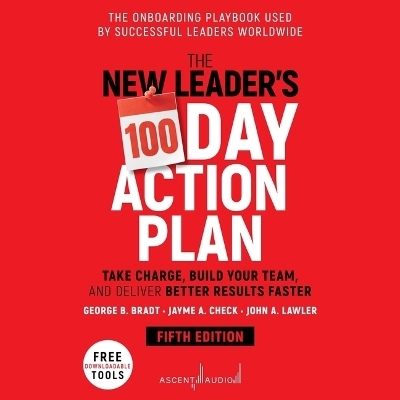 The New Leader's 100-Day Action Plan - Jayme A Check, George B Bradt, John A Lawler