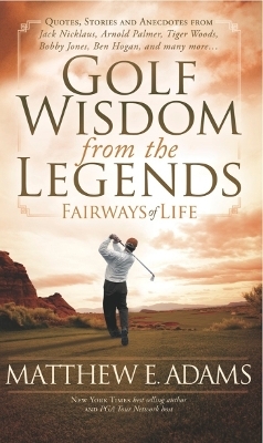 Golf Wisdom From the Legends - Matthew Adams