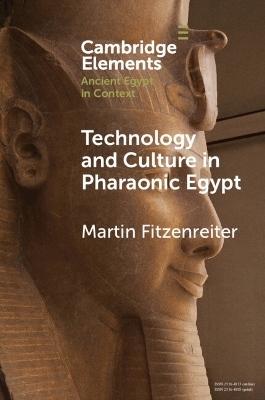 Technology and Culture in Pharaonic Egypt - Martin Fitzenreiter