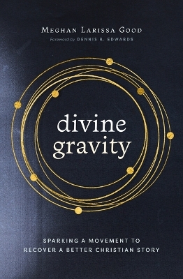 Divine Gravity - Meghan Larissa Good