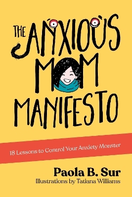 The Anxious Mom Manifesto - Paola B. Sur