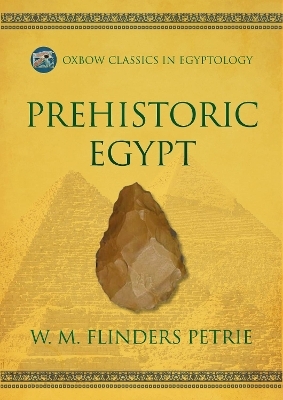 Prehistoric Egypt - W M Flinders Petrie