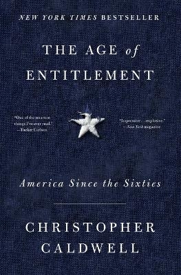 The Age of Entitlement - Christopher Caldwell