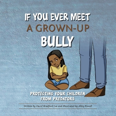 If You Ever Meet A Grown Up Bully - David Lee