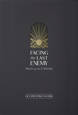 Facing the Last Enemy - Guy Prentiss Waters