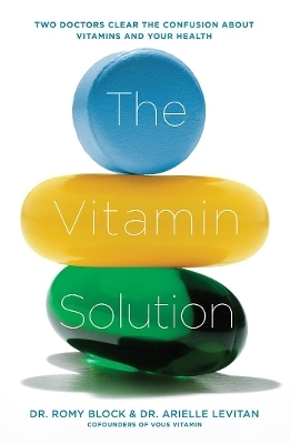 The Vitamin Solution - Dr. Romy Block, Dr. Arielle Levitan