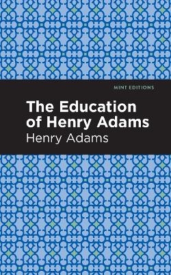 The Education of Henry Adams - Henry Adams