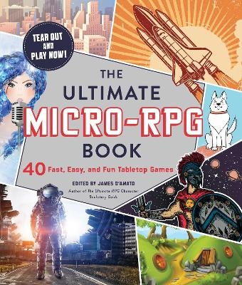 The Ultimate Micro-RPG Book - James D’Amato