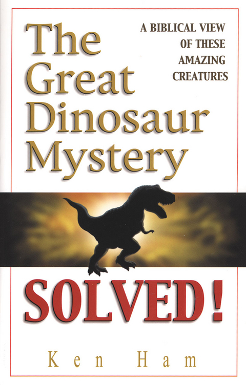 Great Dinosaur Mystery Solved -  Ken Ham