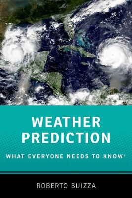 Weather Prediction: What Everyone Needs to Know® - Roberto Buizza