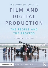 The Complete Guide to Film and Digital Production - Wales, Lorene