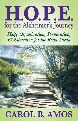 HOPE for the Alzheimer's Journey - Carol B. Amos