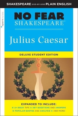 Julius Caesar: No Fear Shakespeare Deluxe Student Edition - William Shakespeare,  Sparknotes