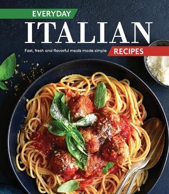 Everyday Italian Recipes -  Publications International Ltd