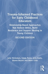 Trauma-Informed Practices for Early Childhood Educators - Nicholson, Julie; Perez, Linda; Kurtz, Julie; Bryant, Shawn; Giles, ew