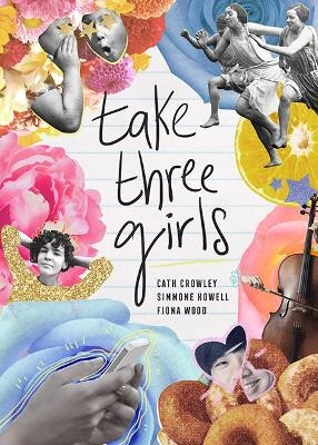 Take Three Girls - Cath Crowley, Simmone Howell, Fiona Wood