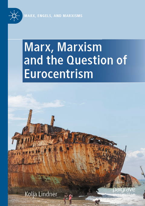 Marx, Marxism and the Question of Eurocentrism - Kolja Lindner