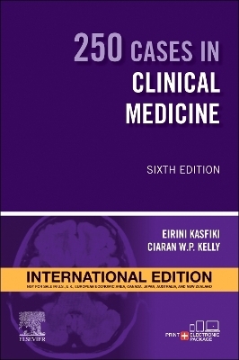 250 Cases in Clinical Medicine International Edition - Eirini V. Kasfiki, Ciaran W P. Kelly