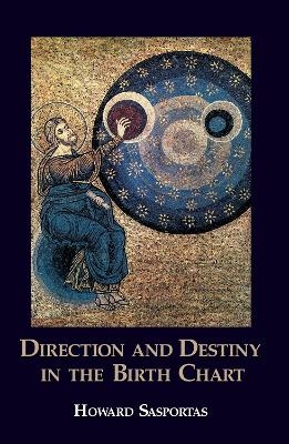 Direction and Destiny in the Birth Chart - Howard Sasportas