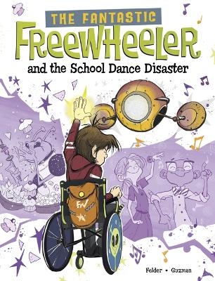 The Fantastic Freewheeler and the School Dance Disaster - Molly Felder