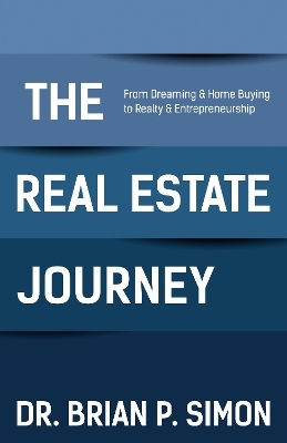 The Real Estate Journey - Dr. Brian P. Simon