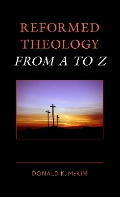 Reformed Theology from A to Z - Donald K. McKim