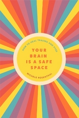 Your Brain Is a Safe Space - Rosenthal , Michele