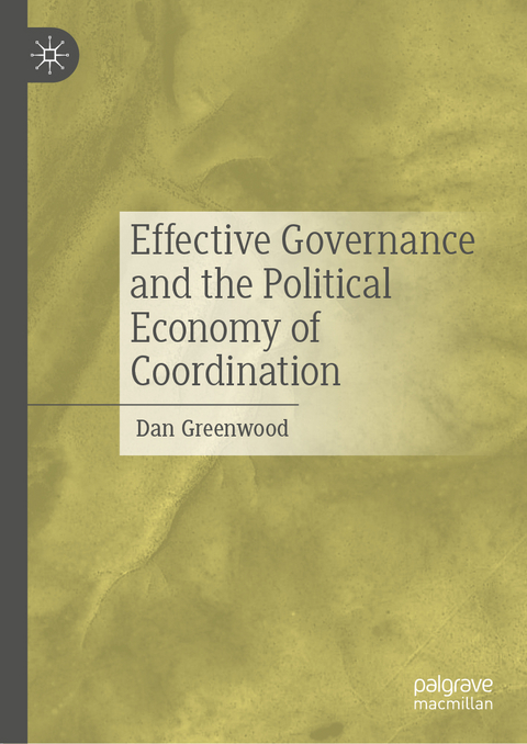 Effective Governance and the Political Economy of Coordination - Dan Greenwood