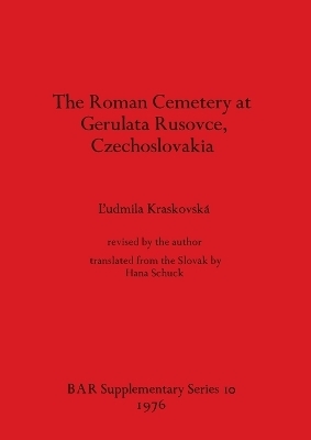 The Roman Cemetery at Gerulata Rusovce Czechoslovakia - L'udmila Kraskovska